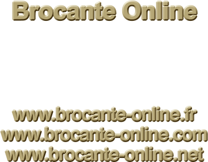 Brocante Online     www.brocante-online.fr www.brocante-online.com www.brocante-online.net